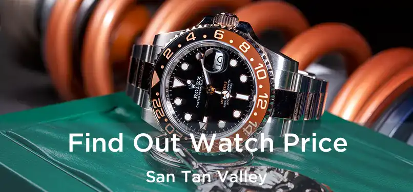 Find Out Watch Price San Tan Valley