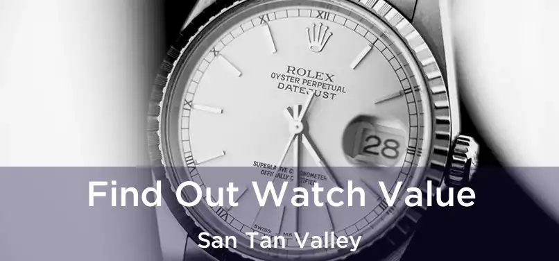 Find Out Watch Value San Tan Valley