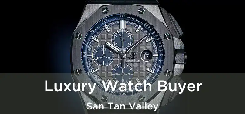 Luxury Watch Buyer San Tan Valley