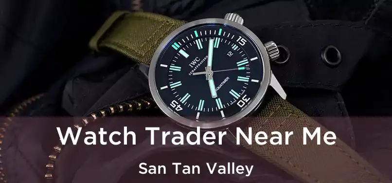 Watch Trader Near Me San Tan Valley